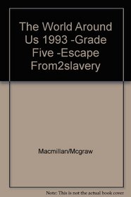 The World Around Us 1993 -Grade Five -Escape From2slavery