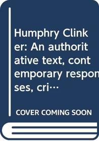 Humphry Clinker: An authoritative text, contemporary responses, criticism (A Norton critical edition)