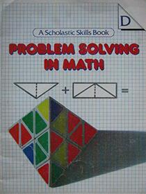 A Scholastic Skills Book Problem Solving in Math D