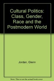 Cultural Politics: Class, Gender, Race and the Postmodern World