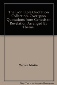 The Lion Bible Quotation Collection. Over 3500 Quotations from Genesis to Revelation Arranged By Theme.