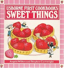 Sweet Things (Usborne First Cookbooks)