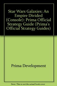 Star Wars Galaxies: An Empire Divided (Console) : Prima Official Strategy Guide (Prima's Official Strategy Guides)