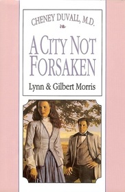 A City Not Forsaken (Cheney Duvall, M.D., Bk 3)