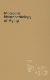 Molecular Neuropathology of Aging (Banbury Report)