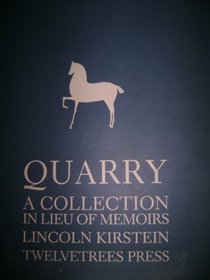 Quarry: A Collection in Lieu of Memoirs of Lincoln Kirstein