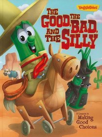 The Good, the Bad, and the Silly Book: A Lesson in Making Good Choices (VeggieTales (Big Idea))