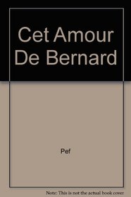 Cet Amour De Bernard (French Edition)