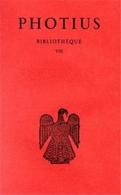 Bibliothque: Tome VIII : Codices 257-280. (Collection Des Universites De France Serie Grecque) (French Edition)