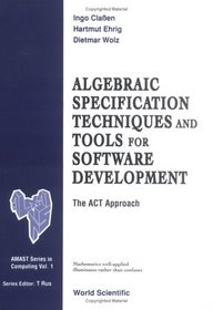 Act: Algebraic Specification Techniques & Tools for Software Development (Amast Series in Computing)