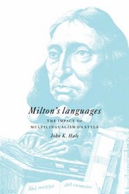 Milton's Languages : The Impact of Multilingualism on Style