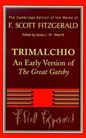F. Scott Fitzgerald: Trimalchio : An Early Version of 'The Great Gatsby' (The Cambridge Edition of the Works of F. Scott Fitzgerald)
