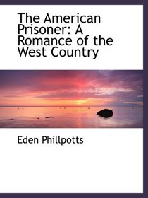 The American Prisoner: A Romance of the West Country