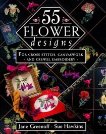 55 Flower Designs: For Cross Stitch, Canvaswork and Crewel Embroidery