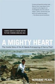 A Mighty Heart : The Brave Life and Death of My Husband Danny Pearl