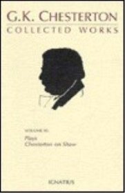 Collected Works of G.K. Chesterton: Plays and Chesterton on Shaw (Collected Works of Gk Chesterton)