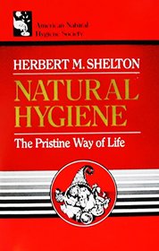 Natural Hygiene: The Pristine Way of Life