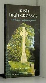 Irish High Crosses: With the Figure Sculptures Explained
