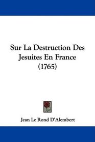 Sur La Destruction Des Jesuites En France (1765) (French Edition)