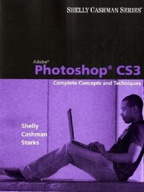 Adobe Photoshop CS3: Complete Concepts and Techniques (Shelly Cashman)