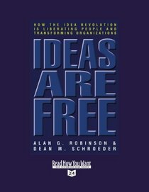 Ideas are Free (Volume 1 of 2) (EasyRead Super Large 24pt Edition): How the Idea Revolution is Liberating People and Transforming Organizations