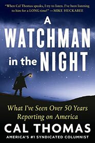 A Watchman in the Night: What I?ve Seen Over 50 Years Reporting on America