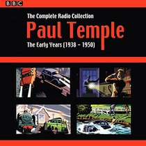 Paul Temple: The Complete Radio Collection Volume One: The Early Years (1938-1950)