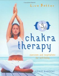 Chakra Therapy: Exercises and Inspirations for Well-being (Live Better S.): Exercises and Inspirations for Well-beiing (Live Better)