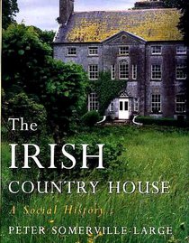 The Irish Country House : A Social History