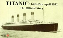 Titanic: 14th-15th April 1912. the Official Story (Public Record Office Document Packs)