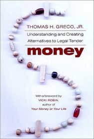 Money: Understanding and Creating Alternatives to Legal Tender