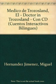 El Medico De Trozosland/ the Doctor in Trozosland (Cuentos Interactivos Bilingues)
