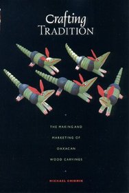 Crafting Tradition: The Making and Marketing of Oaxacan Wood Carvings (Joe R. and Teresa Lozano Long Series in Latin American and   Latino Art and Culture)