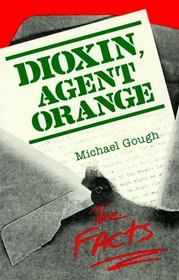 Dioxin, Agent Orange: The Facts