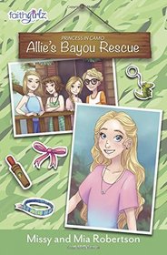 Allie's Bayou Rescue (Faithgirlz / Princess in Camo, Bk 1)