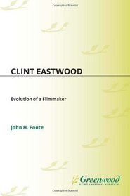 Clint Eastwood: Evolution of a Filmmaker (Modern Filmmakers)