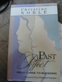 Past Perfect: From Curse to Blessing