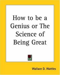 How To Be A Genius Or The Science Of Being Great