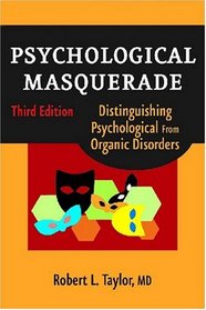 Psychological Masquerade: Distinguishing Psychological from Organic Disorders, 3rd Edition