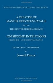 A Treatise of Master Hervaeus Natalis (D. 1323), the Doctor Perspicacissimus, on Second Intentions (Medieval Philosophical Texts in Translation)