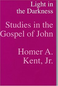Light In the Darkness: Studies In the Gospel of John