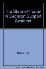 The State-of-the-art in Decision Support Systems (QED series on basic & applied decision support systems)