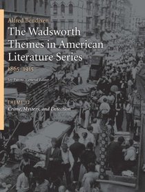 The Wadsworth Themes American Literature Series, 1865-1915 Theme 12: Crime, Mystery, and Detection (The Wadsworth Themes in American Literature)