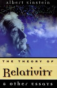 The Theory of Relativity & Other Essays