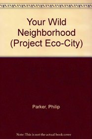 Your Wild Neighborhood (Project Eco-City)