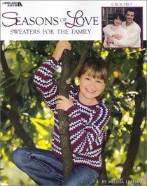 Seasons of Love: Crocheted Sweaters for the Family