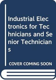 Industrial Electronics for Technicians and Senior Technicians (Technical education series)