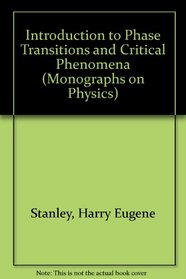 Introduction to Phase Transitions and Critical Phenomena (Monographs on Physics)