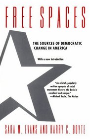 Free Spaces : The Sources of Democratic Change in America
