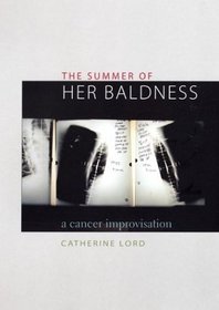 The Summer of Her Baldness: A Cancer Improvisation (Constructs Series)